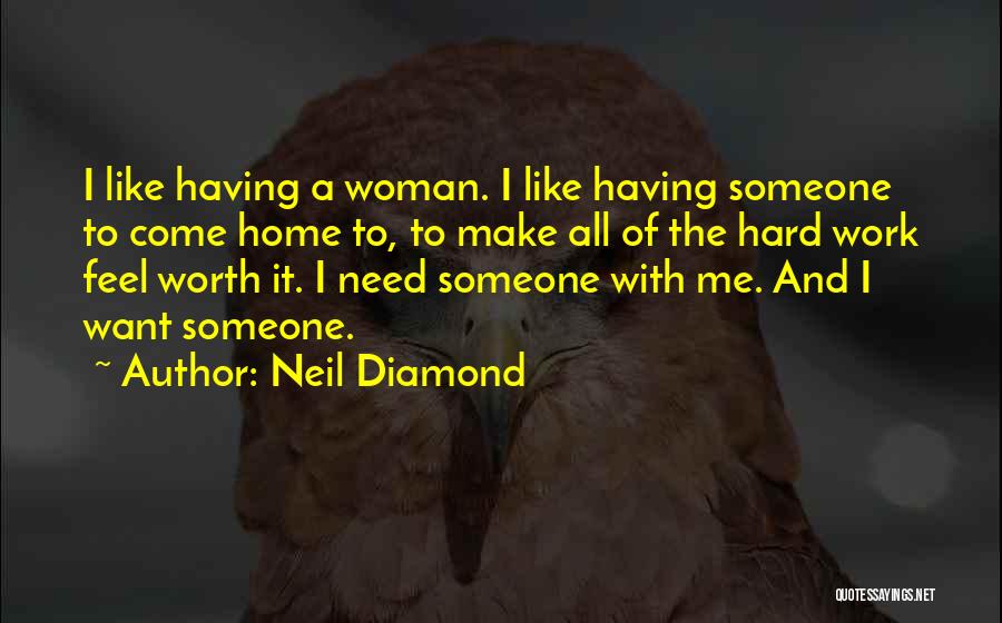 A Woman Worth Quotes By Neil Diamond