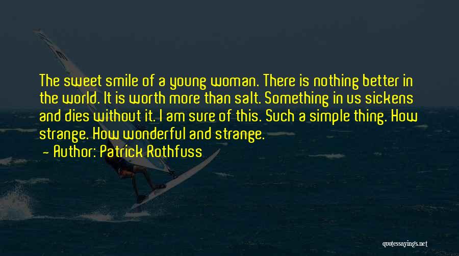 A Woman Worth Quotes By Patrick Rothfuss