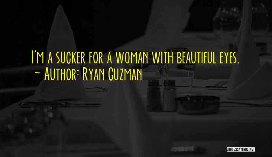 A Woman's Beautiful Eyes Quotes By Ryan Guzman