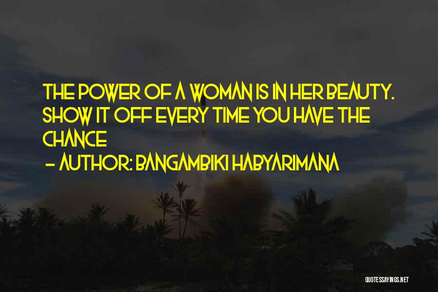 A Woman's Beauty And Strength Quotes By Bangambiki Habyarimana