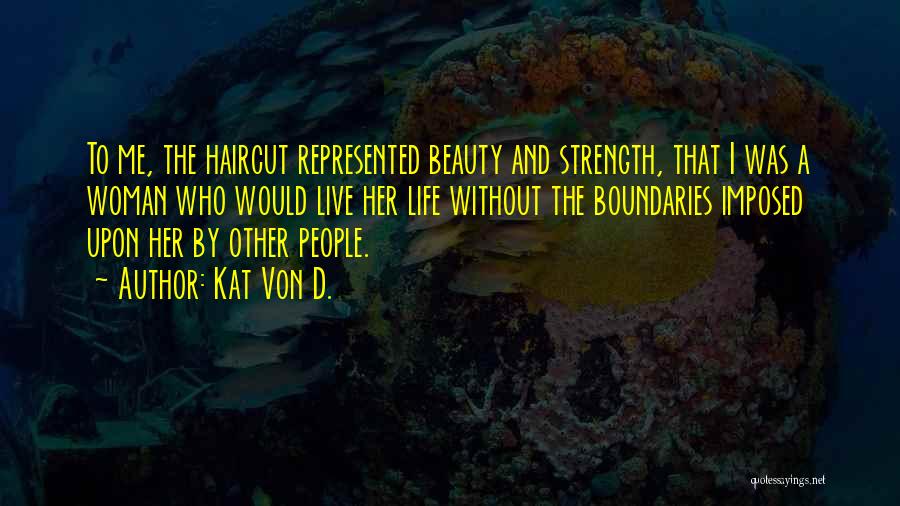 A Woman's Beauty And Strength Quotes By Kat Von D.
