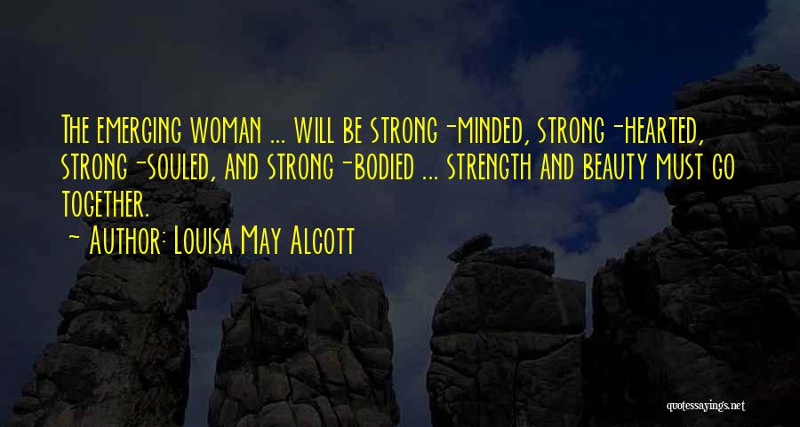 A Woman's Beauty And Strength Quotes By Louisa May Alcott