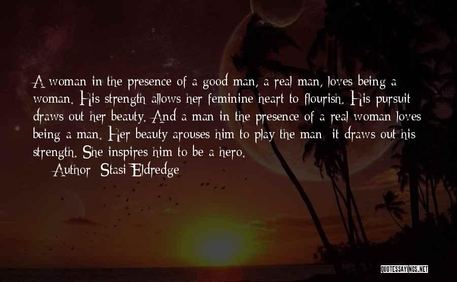 A Woman's Beauty And Strength Quotes By Stasi Eldredge