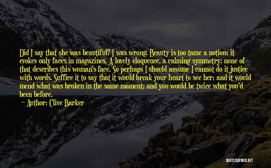 A Woman's Broken Heart Quotes By Clive Barker