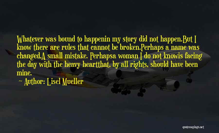 A Woman's Broken Heart Quotes By Lisel Mueller