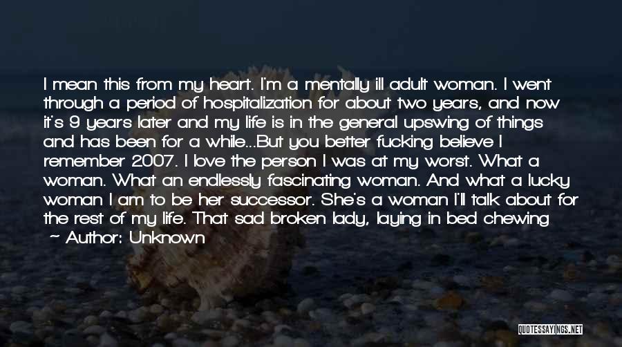 A Woman's Broken Heart Quotes By Unknown