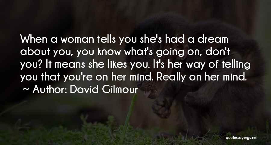 A Woman's Dream Quotes By David Gilmour