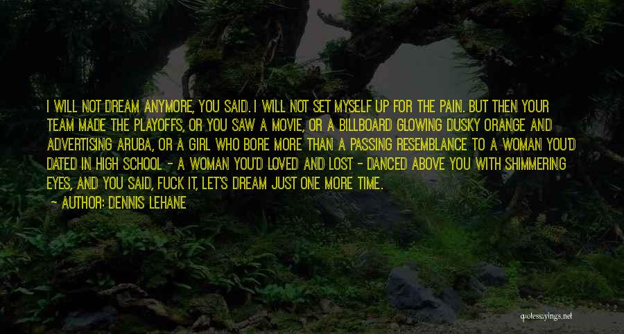 A Woman's Dream Quotes By Dennis Lehane