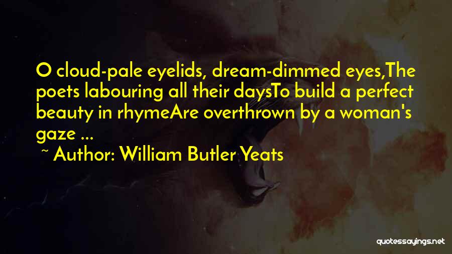 A Woman's Dream Quotes By William Butler Yeats