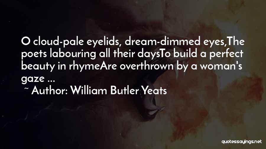 A Woman's Eyes Quotes By William Butler Yeats