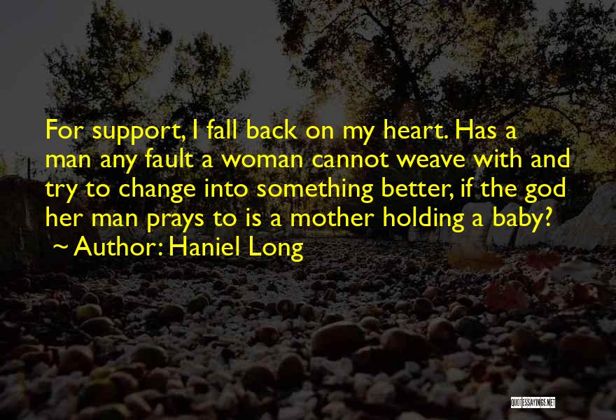 A Woman's Heart And God Quotes By Haniel Long