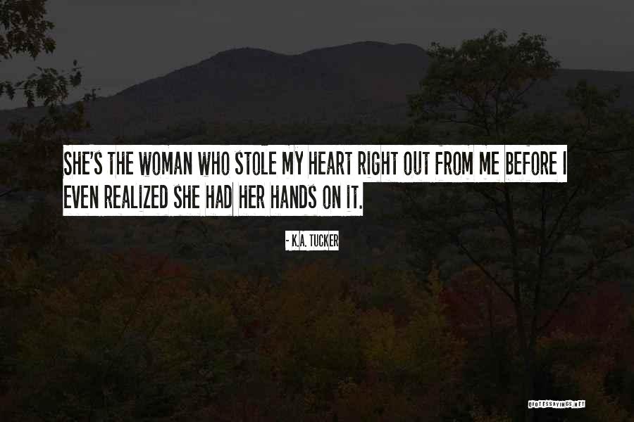 A Woman's Heart Quotes By K.A. Tucker A Woman's Heart Quotes By K.A. Tucker