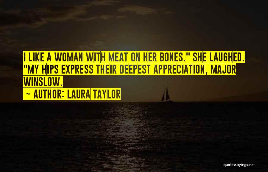 A Woman's Hips Quotes By Laura Taylor