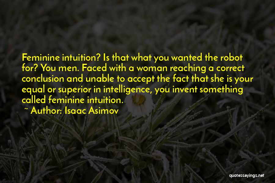 A Woman's Intuition Quotes By Isaac Asimov
