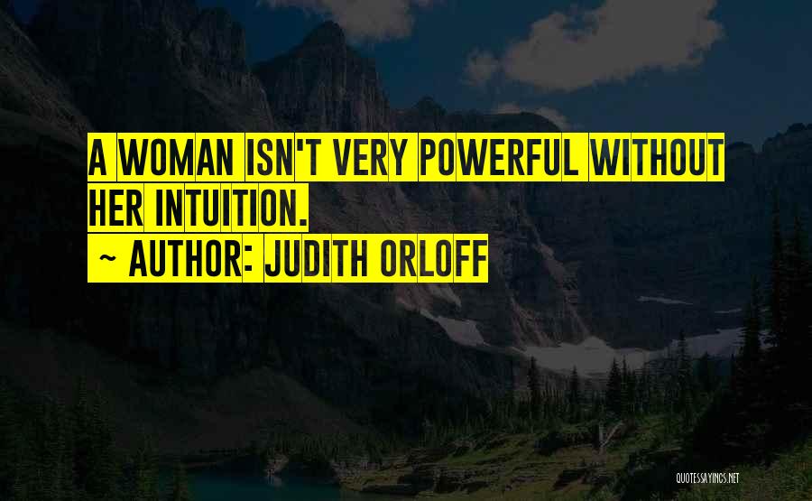 A Woman's Intuition Quotes By Judith Orloff