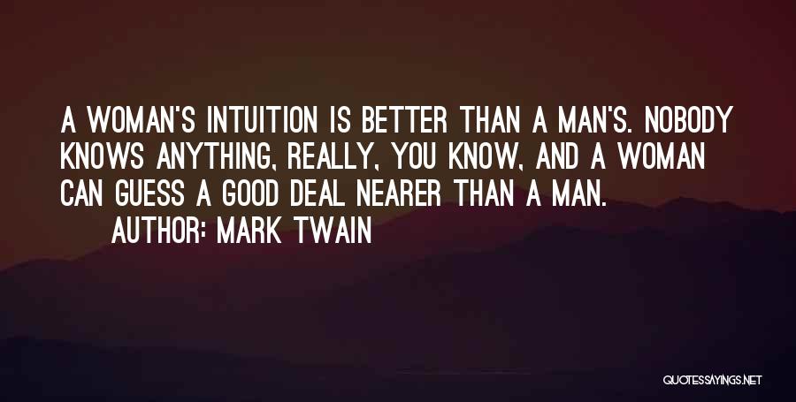 A Woman's Intuition Quotes By Mark Twain