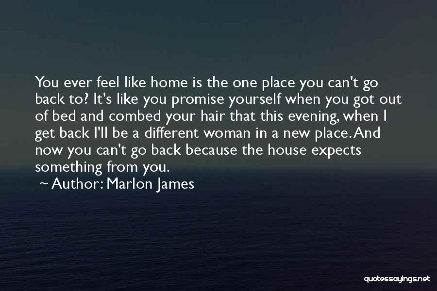 A Woman's Place Is In The Home Quotes By Marlon James