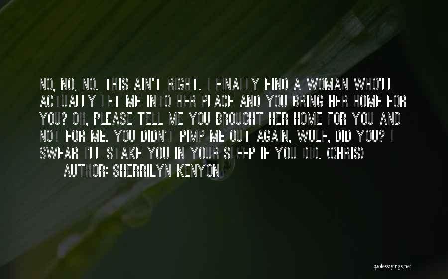 A Woman's Place Is In The Home Quotes By Sherrilyn Kenyon