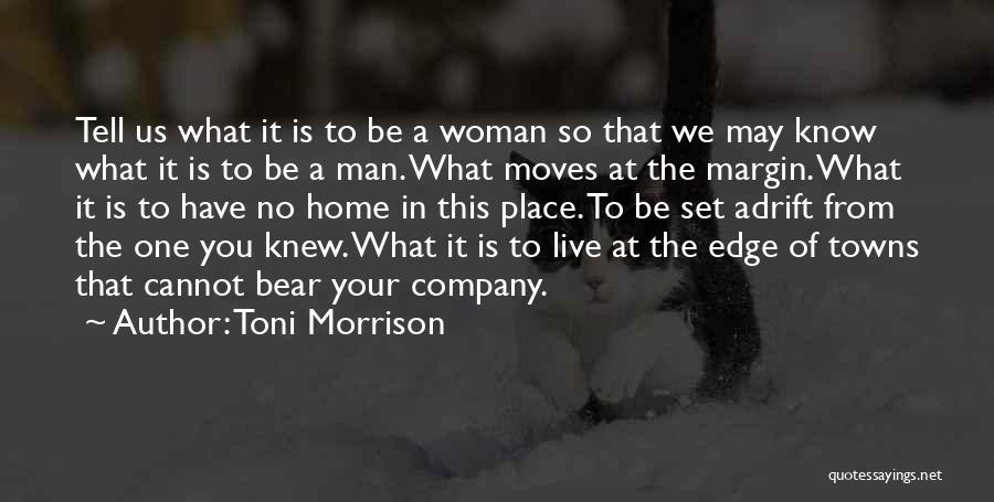 A Woman's Place Is In The Home Quotes By Toni Morrison