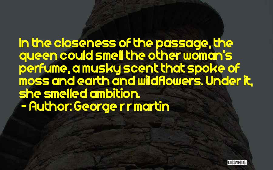 A Woman's Scent Quotes By George R R Martin