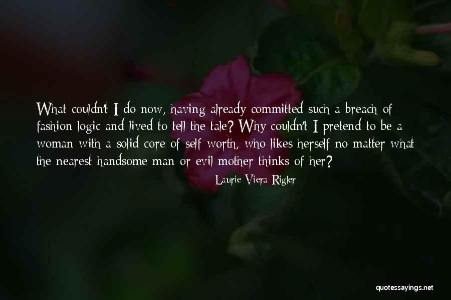 A Woman's Self Worth Quotes By Laurie Viera Rigler