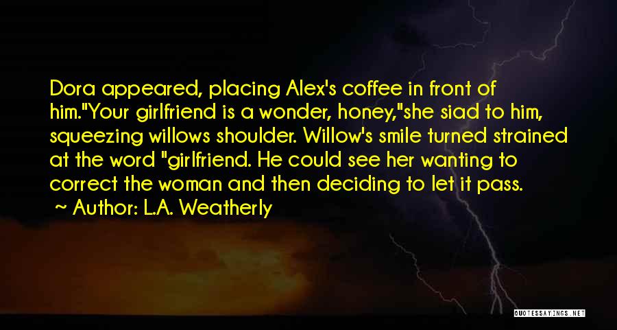 A Woman's Smile Quotes By L.A. Weatherly