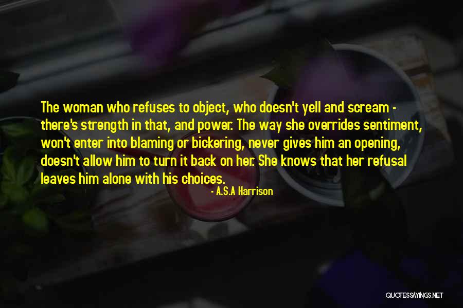 A Woman's Strength Quotes By A.S.A Harrison A Woman's Strength Quotes By A.S.A Harrison