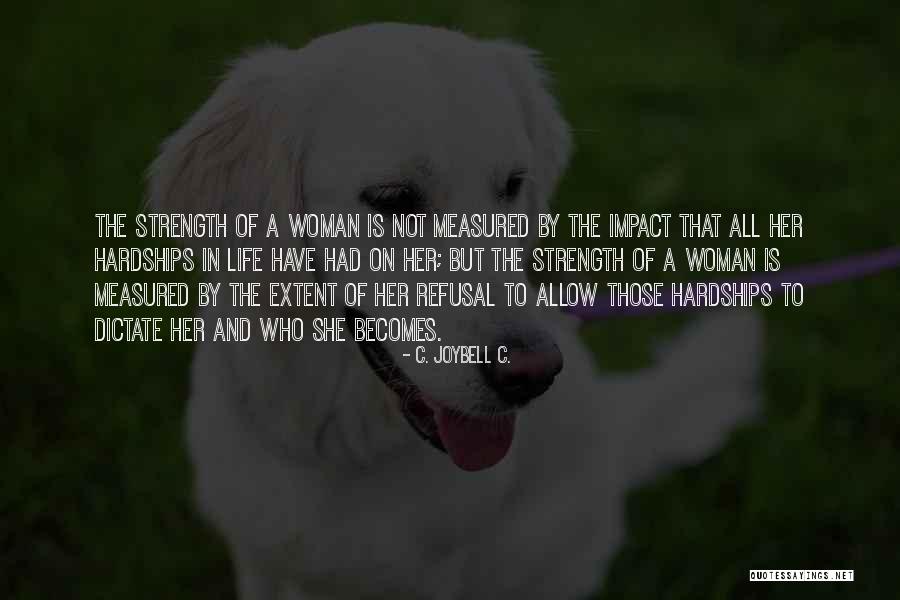 A Woman's Strength Quotes By C. JoyBell C. A Woman's Strength Quotes By C. JoyBell C.