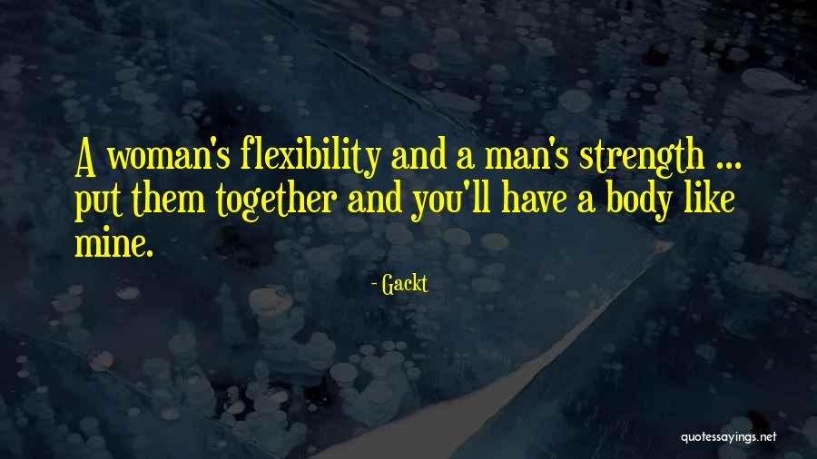 A Woman's Strength Quotes By Gackt A Woman's Strength Quotes By Gackt