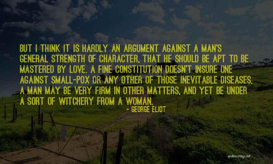 A Woman's Strength Quotes By George Eliot A Woman's Strength Quotes By George Eliot
