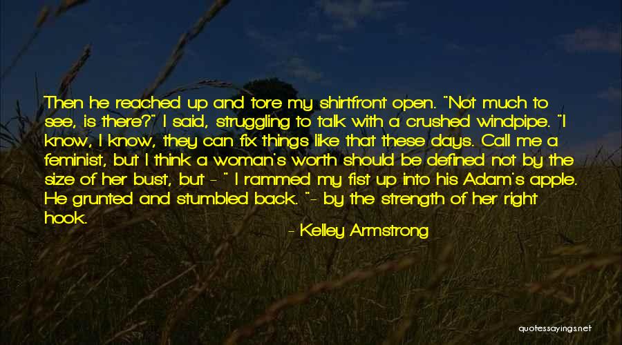 A Woman's Strength Quotes By Kelley Armstrong A Woman's Strength Quotes By Kelley Armstrong