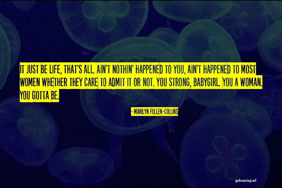 A Woman's Strength Quotes By Marilyn Fullen-Collins A Woman's Strength Quotes By Marilyn Fullen-Collins