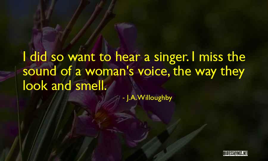 A Woman's Voice Quotes By J.A. Willoughby