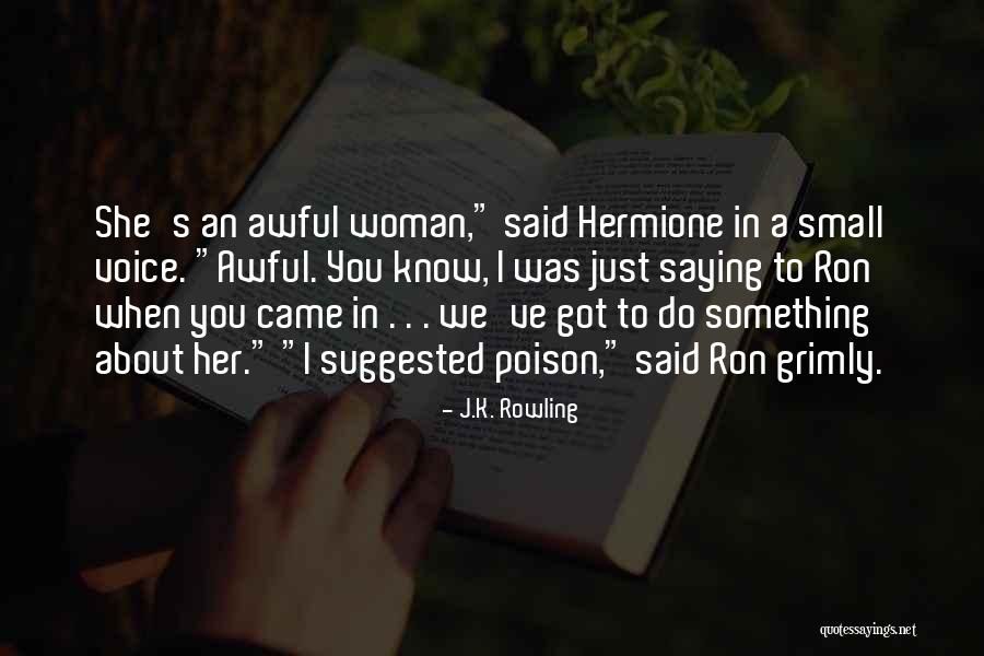 A Woman's Voice Quotes By J.K. Rowling