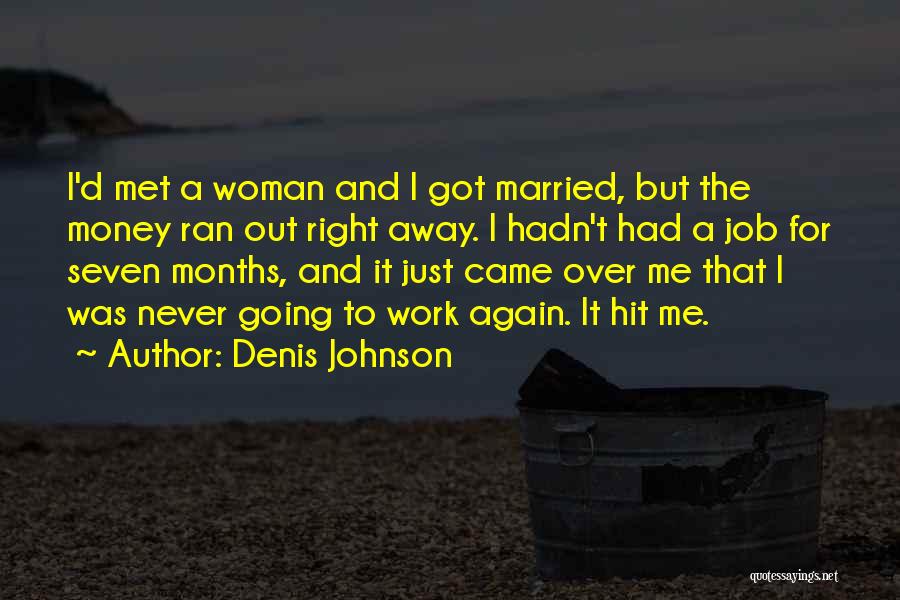 A Woman's Work Is Never Done Quotes By Denis Johnson