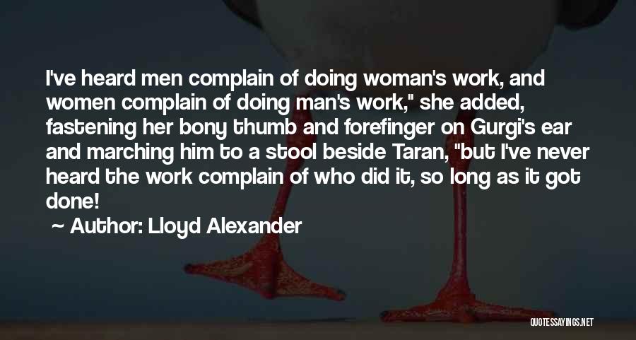 A Woman's Work Is Never Done Quotes By Lloyd Alexander