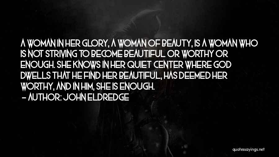 A Woman's Worth And Beauty Quotes By John Eldredge