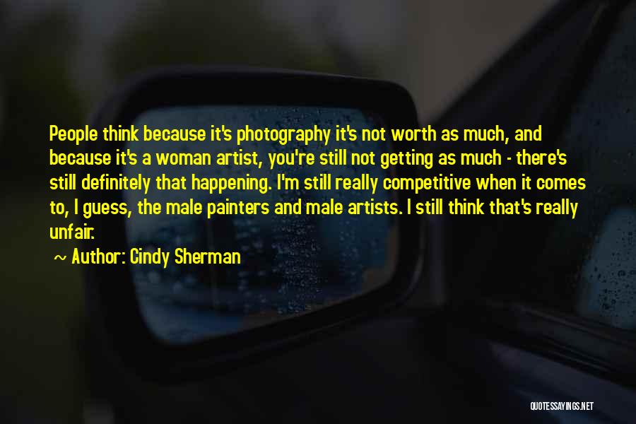 A Woman's Worth Quotes By Cindy Sherman