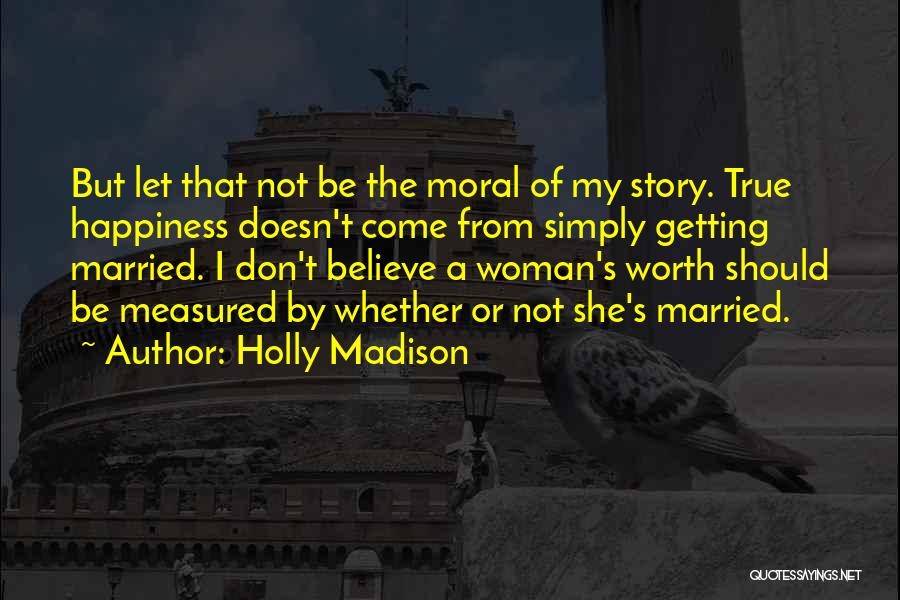 A Woman's Worth Quotes By Holly Madison