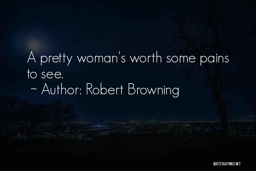 A Woman's Worth Quotes By Robert Browning