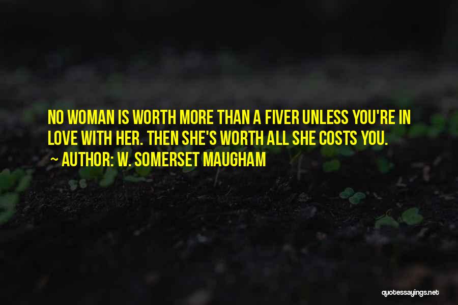 A Woman's Worth Quotes By W. Somerset Maugham