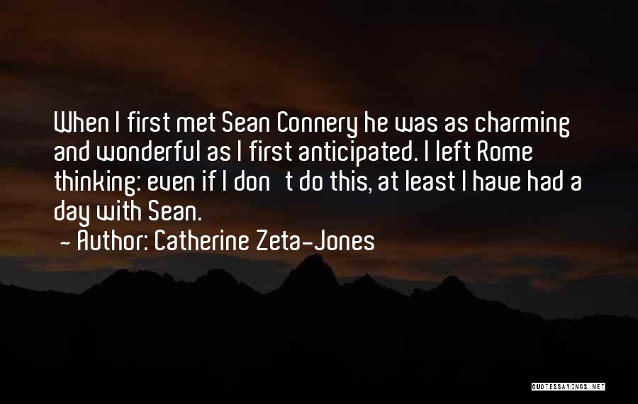 A Wonderful Day Quotes By Catherine Zeta-Jones