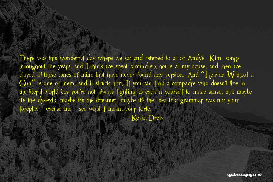 A Wonderful Day Quotes By Kevin Drew A Wonderful Day Quotes By Kevin Drew