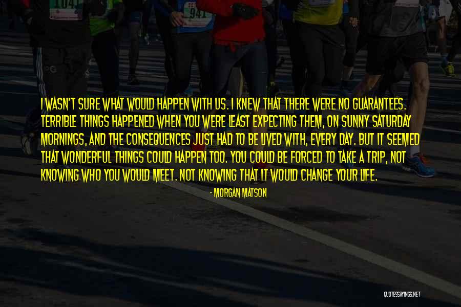 A Wonderful Day Quotes By Morgan Matson A Wonderful Day Quotes By Morgan Matson
