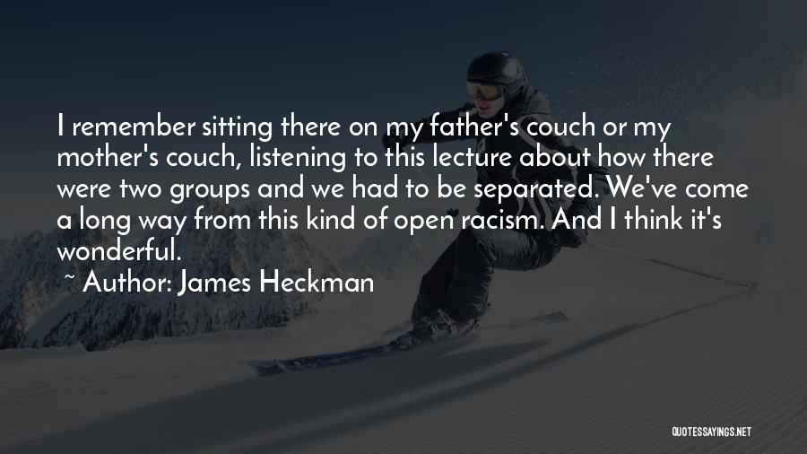 A Wonderful Father Quotes By James Heckman