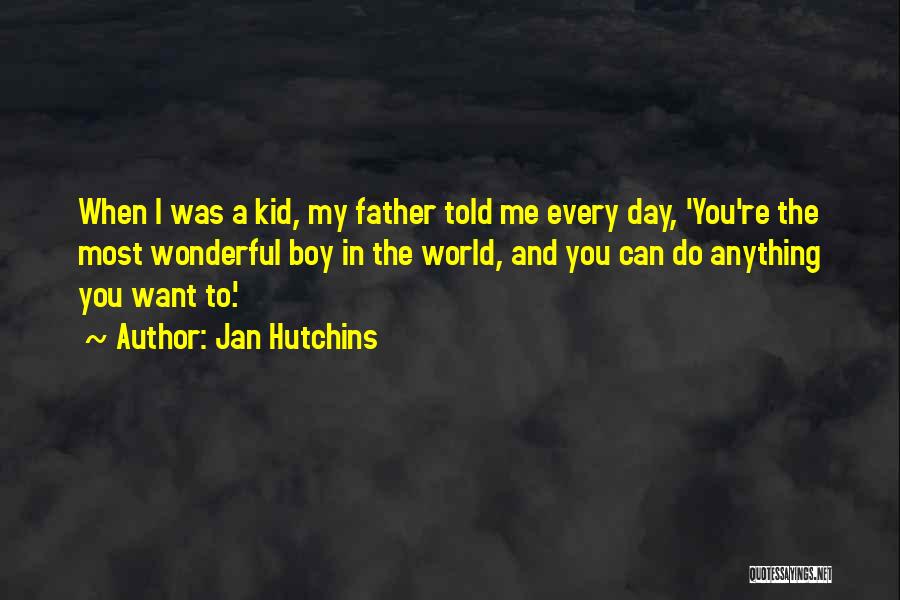 A Wonderful Father Quotes By Jan Hutchins