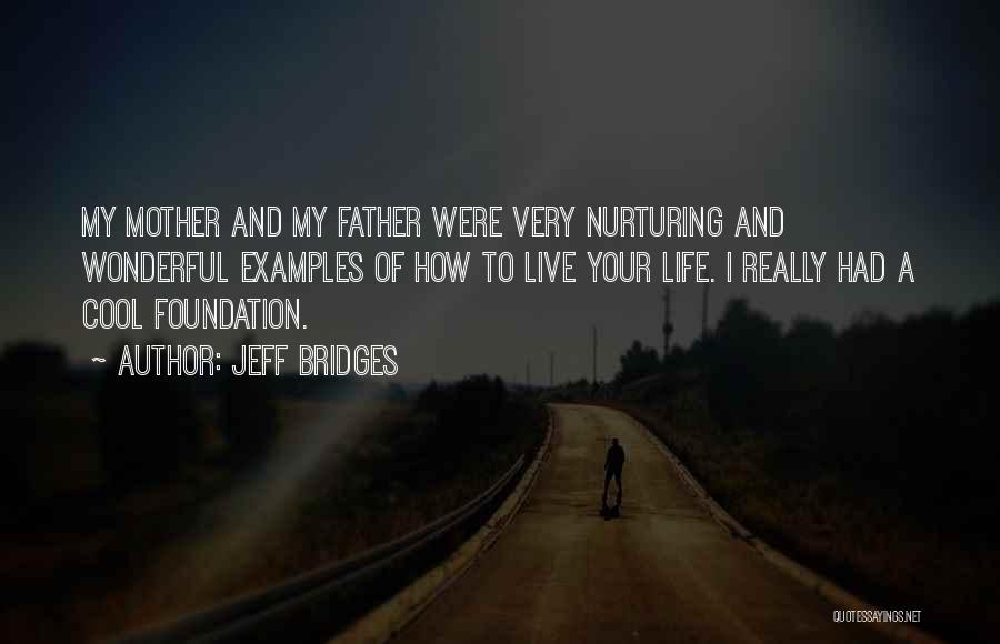 A Wonderful Father Quotes By Jeff Bridges