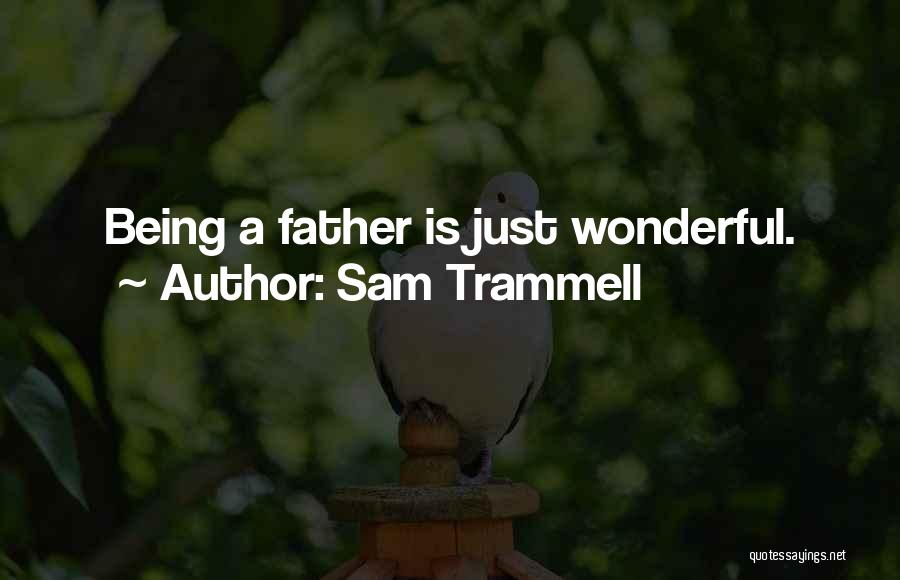A Wonderful Father Quotes By Sam Trammell