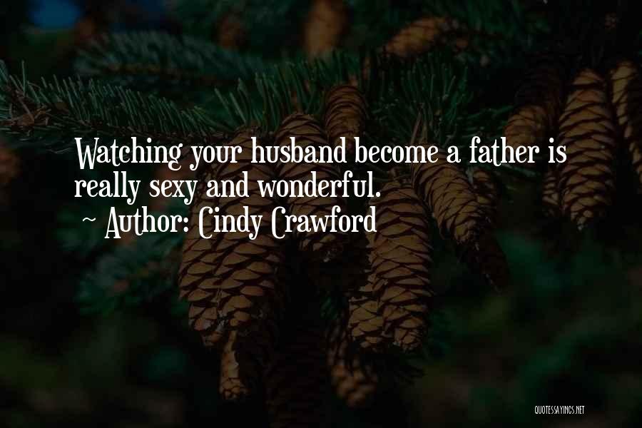 A Wonderful Husband And Father Quotes By Cindy Crawford