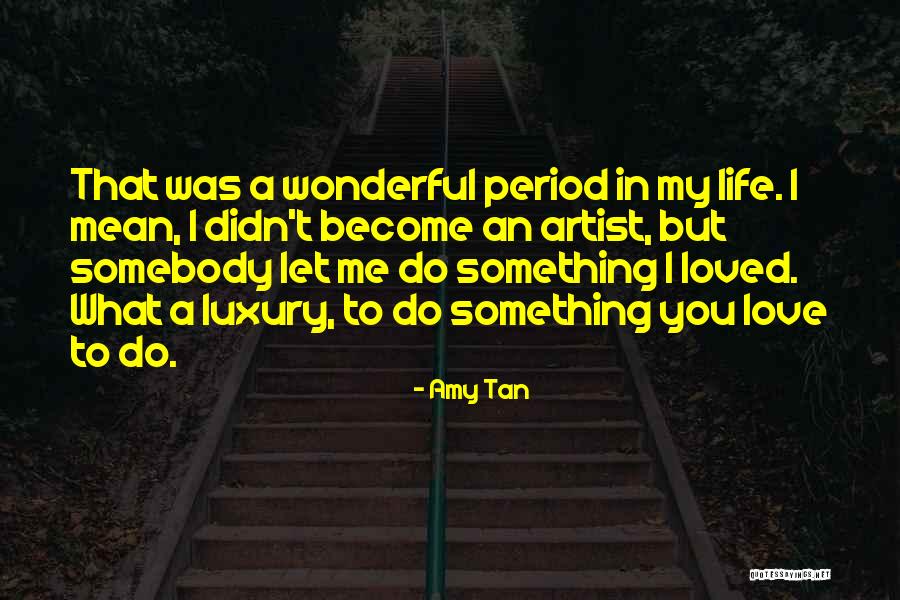 A Wonderful Love Quotes By Amy Tan A Wonderful Love Quotes By Amy Tan